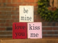 Load image into Gallery viewer, Be Mine Set of Three Farmhouse Blocks l Valentine's Day Decor l Farmhouse Valentine's Decor l Be Mine Sign l Be Mine l Love you l Kiss Me
