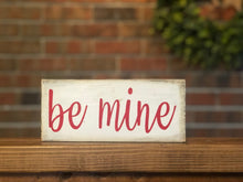 Load image into Gallery viewer, Be Mine Farmhouse Sign l Be Mine Valentine's Day Sign l Be Mine Sign l Farmhouse Valentine's Day Sign l Be Mine l Farmhouse Decor