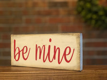 Load image into Gallery viewer, Be Mine Farmhouse Sign l Be Mine Valentine's Day Sign l Be Mine Sign l Farmhouse Valentine's Day Sign l Be Mine l Farmhouse Decor