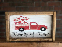 Load image into Gallery viewer, Red Truck Loads Of Love Farmhouse Sign l Valentine’s Day Decor l Valentine’s Day Sign l Red Truck Sign l Farmhouse Valentine’s Day Decor