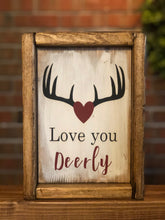 Load image into Gallery viewer, Love You Deerly Farmhouse Sign l Valentine's Day Decor l Love You Deerly l Farmhouse Valentine's l Love Sign l Farmhouse Decor l Funny Sign