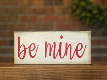 Load image into Gallery viewer, Be Mine Farmhouse Sign l Be Mine Valentine's Day Sign l Be Mine Sign l Farmhouse Valentine's Day Sign l Be Mine l Farmhouse Decor