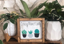 Load image into Gallery viewer, Crazy Plant Lady Farmhouse Sign l Crazy Plant Lady Sign l Plant Lover l Plant Decor l Plant Lover Gift l Indoor Plants l Farmhouse Decor