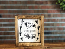 Load image into Gallery viewer, Bloom Where You Are Planted Farmhouse Sign l Bloom Where You Are Planted l Spring Farmhouse Decor l Spring Decor l Farmhouse Decor