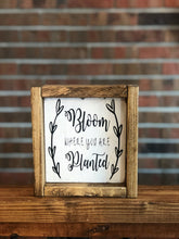 Load image into Gallery viewer, Bloom Where You Are Planted Farmhouse Sign l Bloom Where You Are Planted l Spring Farmhouse Decor l Spring Decor l Farmhouse Decor