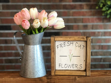 Load image into Gallery viewer, Fresh Cut Flowers Farmhouse Sign l Fresh Cut Flowers l Spring Farmhouse Decor l Spring Decor l Farmhouse Living Room Decor l Farmhouse Entry