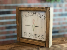Load image into Gallery viewer, Fresh Cut Flowers Farmhouse Sign l Fresh Cut Flowers l Spring Farmhouse Decor l Spring Decor l Farmhouse Living Room Decor l Farmhouse Entry