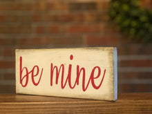 Load image into Gallery viewer, Be Mine Farmhouse Sign l Be Mine Valentine&#39;s Day Sign l Be Mine Sign l Farmhouse Valentine&#39;s Day Sign l Be Mine l Farmhouse Decor
