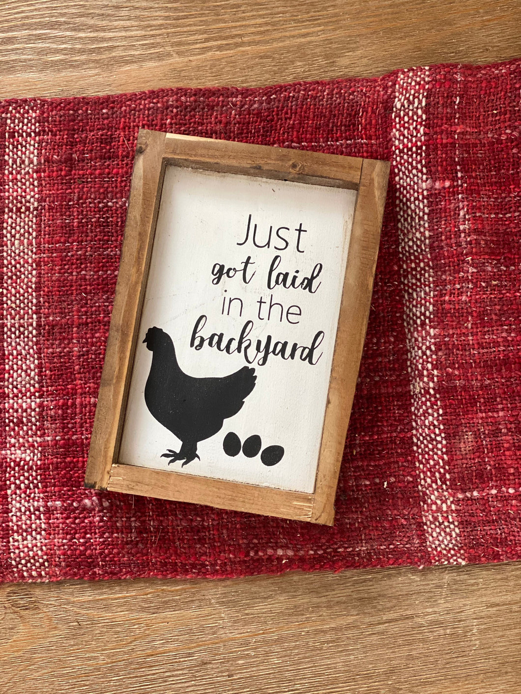 Just Got Laid in the Backyard Sign | Chicken humor | Chicken Sign | Egg Sign | Funny Kitchen Decor | Farmhouse Chicken Sign | Chicken Decor